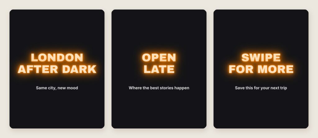 Three near-black slides with glowing orange neon text: London after dark, Open late, and Swipe for more
